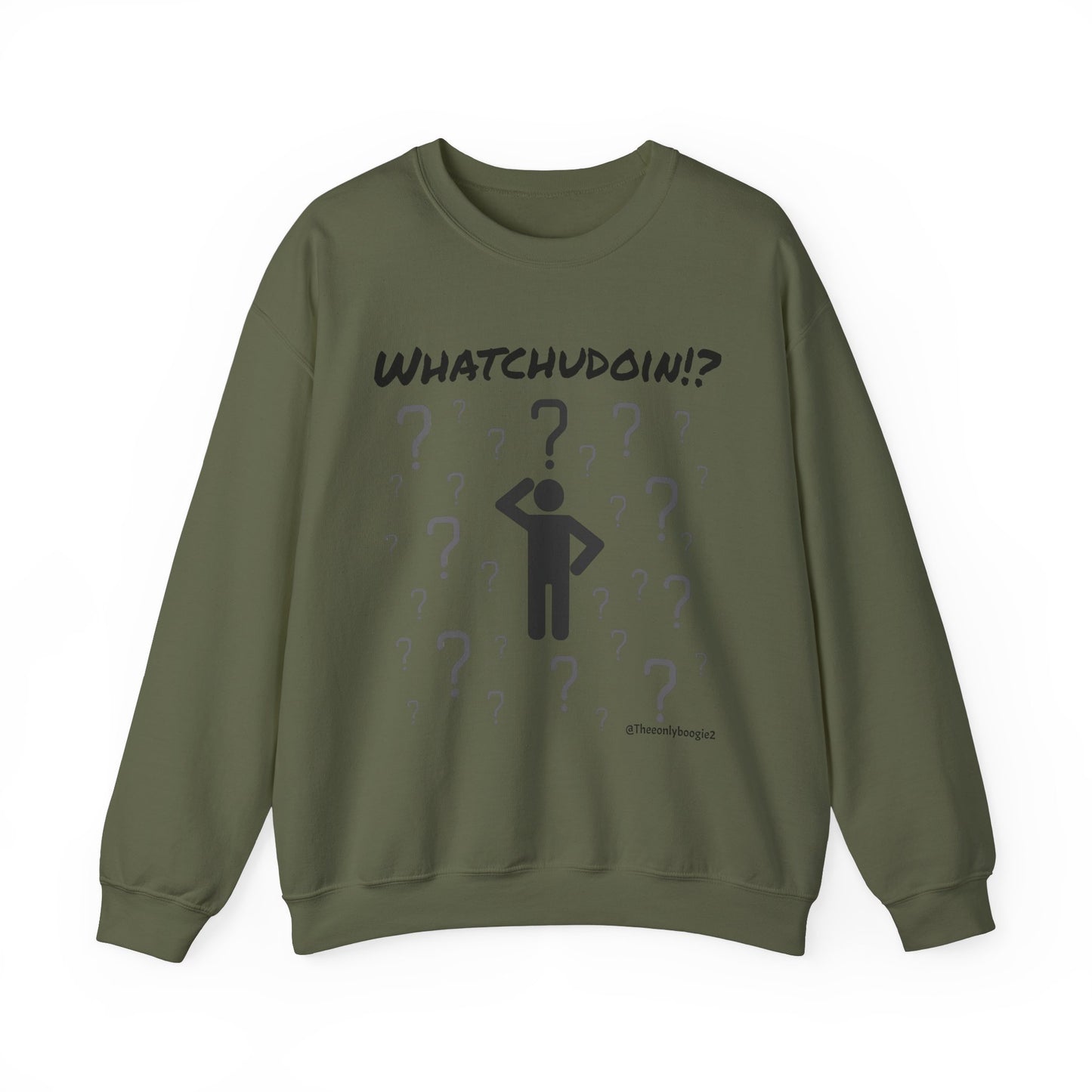 Whatchudoin? Sweatshirt - Pre-oder